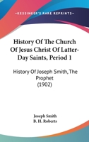 History Of The Church Of Jesus Christ Of Latter Day Saints History Of Joseph Smith The Prophet Part One 1270952099 Book Cover