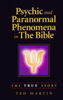 Psychic and Paranormal Phenomena in the Bible: The True Story 0965441318 Book Cover