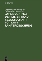 Jahrbuch 1936 Der Lilienthal-Gesellschaft Für Luftfahrtforschung (German Edition) 3486768581 Book Cover