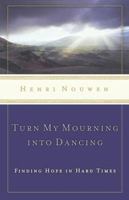 Turn My Mourning into Dancing: Finding Hope in Hard Times 0849917115 Book Cover