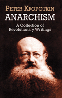 Anarchism: A Collection of Revolutionary Writings 048641955X Book Cover
