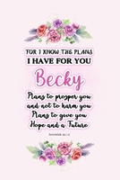 I know the plans I have for you Becky: Jeremiah 29:11 - Personalized Name notebook / Journal: Name gifts for girls and women: School College Graduation gifts for students (blank lined Custom Journal N 170589674X Book Cover
