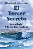 Revealing the Third Secret: Formerly 'the Vatican Third Secret Hoax Exposed and the Truth Revealed 1492941859 Book Cover