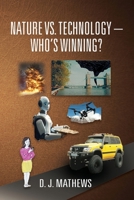 Nature vs. Technology - Who's Winning? 1959620762 Book Cover