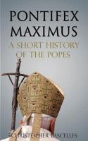 Pontifex Maximus: A Short History of the Popes 1909979457 Book Cover