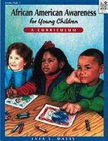 African American Awareness for Young Children: A Curriculum 0673586456 Book Cover