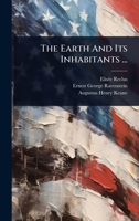 The Earth And Its Inhabitants ... 1024860248 Book Cover