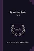 Corporation Report.... Volume No. 30 1379252482 Book Cover