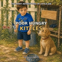 The Many Adventures of Little Joe: Poor Hungry Kittles B0HG7Y91ZZ Book Cover