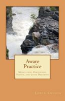 Aware Practice: Meditation, Perception, Trance, and Lucid Dreaming 1534743162 Book Cover