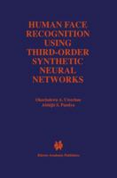 Human Face Recognition Using Third-Order Synthetic Neural Networks (The International Series in Engineering and Computer Science)