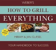 Weber's How to Barbecue Everything 1846011302 Book Cover