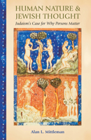 Human Nature & Jewish Thought: Judaism's Case for Why Persons Matter 0691176272 Book Cover