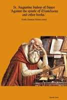 St. Augustine bishop of Hippo Against the epistle of Manichaeus and other books. 0244193150 Book Cover