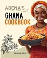 Abena's Ghana Cookbook: Traditional and Easy-to-Follow Recipes: A Cookbook from Ghana Original B0CN9BCWD4 Book Cover