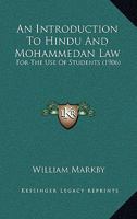 An Introduction to Hindu and Mohammedan Law: For the Use of Students 1164573586 Book Cover