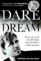 Dare to Dream: If you can see the invisible today, God will make if visible tomorrow 0768438799 Book Cover