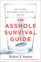 The asshole survival guide : how to deal with people who treat you like dirt