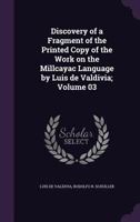 Discovery of a Fragment of the Printed Copy of the Work on the Millcayac Language by Luis de Valdivia; Volume 03 1177480808 Book Cover