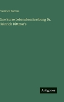 Eine kurze Lebensbeschreibung Dr. Heinrich Dittmar's 3566021040 Book Cover