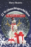 22 Zauberhafte Weihnachtsgeschichten für die festliche Saison – Für Kinder ab 3 Jahren (German Edition) B0DPTC4S56 Book Cover