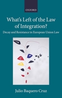 What's Left of the Law of Integration?: Decay and Resistance in European Union Law 0198834098 Book Cover