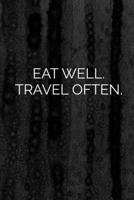 Journal: Eat Well Travel Often Lined Notebook: 110 Blank Lined (6x9) Pages to Jot Down Your Thoughts 1692976699 Book Cover