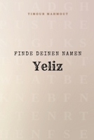 Finde Deinen Namen Yeliz: Ein Rätselbuch der besonderen Art - dein Name ist der Schlüssel (German Edition) B0GDMFMJQK Book Cover