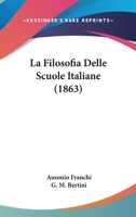 La Filosofia Delle Scuole Italiane: Lettere Al Professore G.-M. Bertini 1142500527 Book Cover