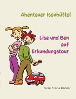 Abenteuer Isenbüttel: Lise und Ben auf Erkundungstour (German Edition) 3759786197 Book Cover