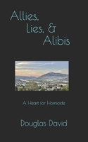 Allies, Lies, and Alibis: A Heart for Homicide (Cal Healy Investigations) B0HBVKV5YQ Book Cover