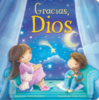 Gracias, Dios (Thank You, God) (Spanish Edition) - Un Libro Entrañable de Gratitud para Niñas y Niños (An Endearing Book of Gratitude for Girls and Boys) (Tender Moments) 1638544069 Book Cover