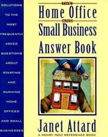 The Home Office and Small Business Answer Book: Solutions to the Most Frequently Asked Questions About Starting and Running Home Offices and Small B (Henry Holt Reference Book) 0805025650 Book Cover