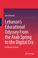 Lebanon’s Educational Odyssey From the Arab Spring to the Digital Era: Resilience in Chaos 9819219892 Book Cover