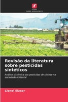 Revisão da literatura sobre pesticidas sintéticos: Análise sistémica dos pesticidas de síntese na sociedade ocidental 620639946X Book Cover