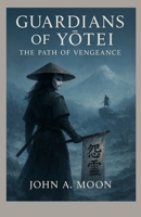 GUARDIANS OF YOTEI: The Path of Vengeance B0FTZG17MQ Book Cover