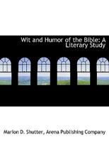 Wit and Humor of the Bible: A Literary Study 1508442894 Book Cover
