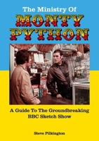 The Ministry Of Monty Python: A Guide To The Groundbreaking BBC Sketch Show 1789525713 Book Cover