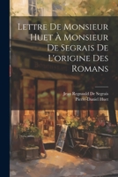 Lettre De Monsieur Huet À Monsieur De Segrais De L'origine Des Romans 1021911666 Book Cover