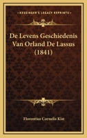 De Levens Geschiedenis Van Orland De Lassus (1841) 1166695069 Book Cover