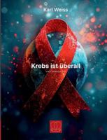 Krebs ist überall (German Edition) 3819247378 Book Cover