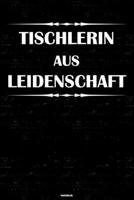 Tischlerin aus Leidenschaft Notizbuch: Tischlerin Journal DIN A5 liniert 120 Seiten Geschenk 1673579817 Book Cover