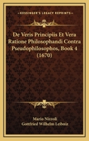 De Veris Principiis Et Vera Ratione Philosophandi Contra Pseudophilosophos, Book 4 (1670) 1168132169 Book Cover