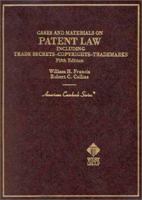 Cases and Materials on Patent Law Including Trade Secrets, Copyrights, Trademarks (American Casebook Series) (American Casebook Series) 0314262830 Book Cover