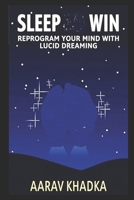 Sleep Win: Reprogram Your Mind with Lucid Dreaming for Peak Performance and Productivity B0F7GCSZFT Book Cover