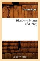 Blondes Et Brunes, (A0/00d.1866) 2012638791 Book Cover