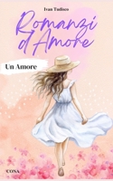 Un Amore: Le vie dell'amore sono infinite B0FTXKYRCG Book Cover