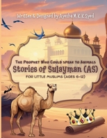 Stories of Sulayman (AS): The Prophet Who Could Speak To Animals B0FGDGXN2K Book Cover
