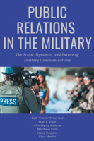 Public Relations in the Military: The Scope, Dynamic, and Future of Military Communications 1637424078 Book Cover