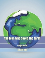 The Man Who Saved The Earth : New special edition 1974347125 Book Cover